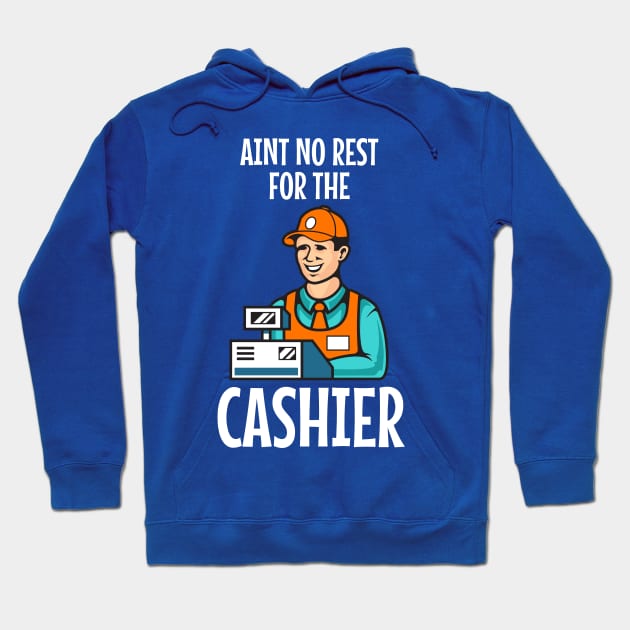 Ain't no rest for the cashier Hoodie by Horisondesignz